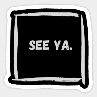 See Ya! Sticker